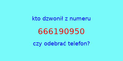 kto dzwonił 666190950  czy odebrać telefon?