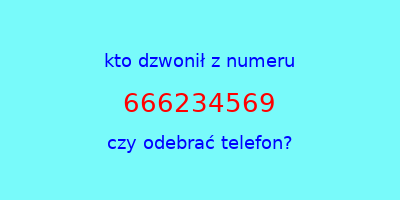 kto dzwonił 666234569  czy odebrać telefon?