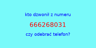 kto dzwonił 666268031  czy odebrać telefon?