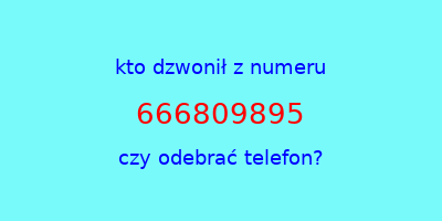 kto dzwonił 666809895  czy odebrać telefon?