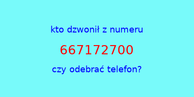 kto dzwonił 667172700  czy odebrać telefon?