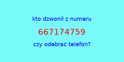 kto dzwonił 667174759  czy odebrać telefon?