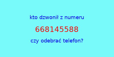 kto dzwonił 668145588  czy odebrać telefon?