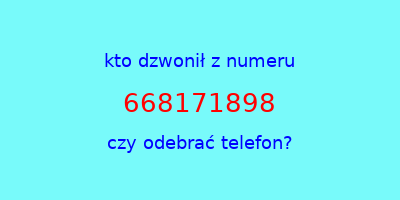 kto dzwonił 668171898  czy odebrać telefon?