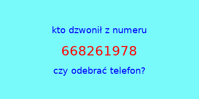 kto dzwonił 668261978  czy odebrać telefon?