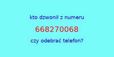 kto dzwonił 668270068  czy odebrać telefon?