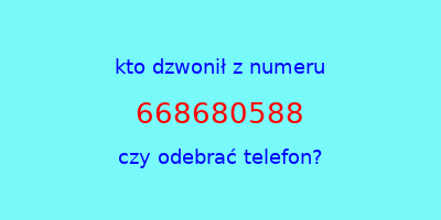 kto dzwonił 668680588  czy odebrać telefon?