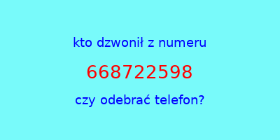 kto dzwonił 668722598  czy odebrać telefon?