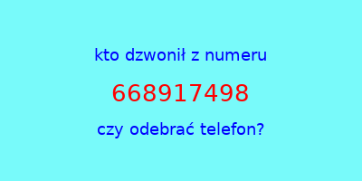 kto dzwonił 668917498  czy odebrać telefon?