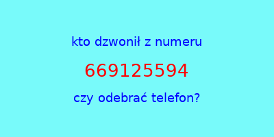 kto dzwonił 669125594  czy odebrać telefon?