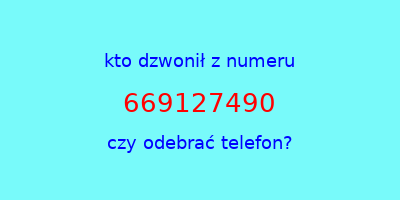 kto dzwonił 669127490  czy odebrać telefon?