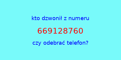 kto dzwonił 669128760  czy odebrać telefon?