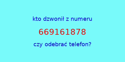 kto dzwonił 669161878  czy odebrać telefon?