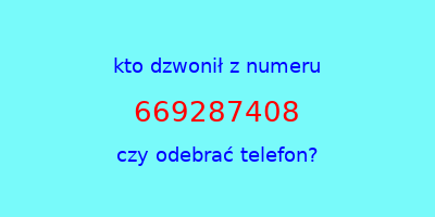 kto dzwonił 669287408  czy odebrać telefon?