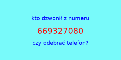 kto dzwonił 669327080  czy odebrać telefon?