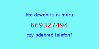 kto dzwonił 669327494  czy odebrać telefon?