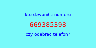 kto dzwonił 669385398  czy odebrać telefon?