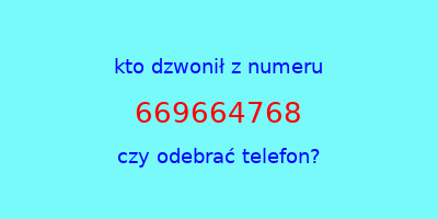 kto dzwonił 669664768  czy odebrać telefon?