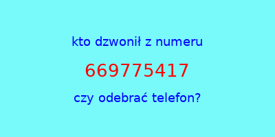 kto dzwonił 669775417  czy odebrać telefon?