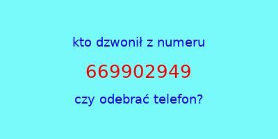 kto dzwonił 669902949  czy odebrać telefon?