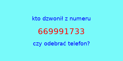 kto dzwonił 669991733  czy odebrać telefon?