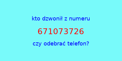 kto dzwonił 671073726  czy odebrać telefon?