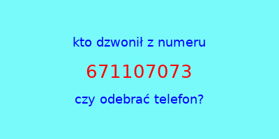 kto dzwonił 671107073  czy odebrać telefon?