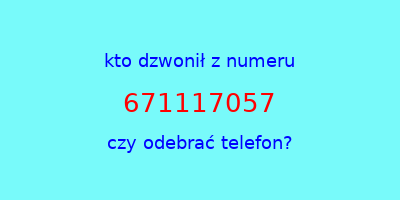 kto dzwonił 671117057  czy odebrać telefon?