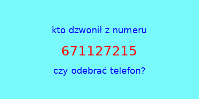 kto dzwonił 671127215  czy odebrać telefon?