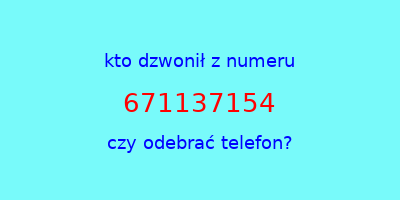 kto dzwonił 671137154  czy odebrać telefon?