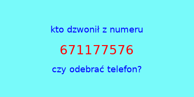 kto dzwonił 671177576  czy odebrać telefon?