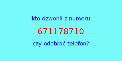 kto dzwonił 671178710  czy odebrać telefon?