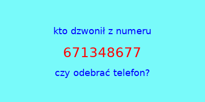 kto dzwonił 671348677  czy odebrać telefon?