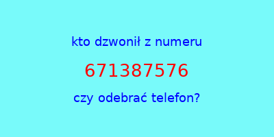 kto dzwonił 671387576  czy odebrać telefon?