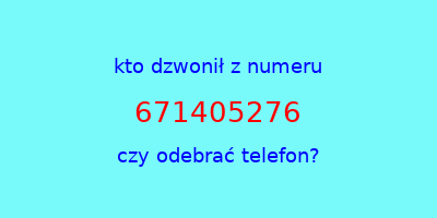 kto dzwonił 671405276  czy odebrać telefon?