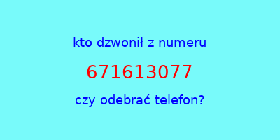 kto dzwonił 671613077  czy odebrać telefon?