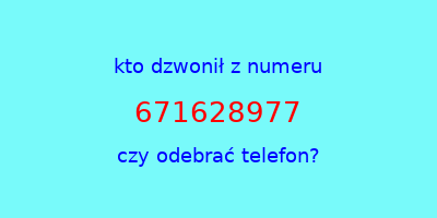 kto dzwonił 671628977  czy odebrać telefon?