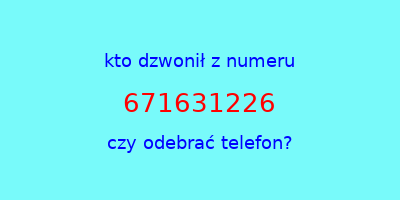 kto dzwonił 671631226  czy odebrać telefon?