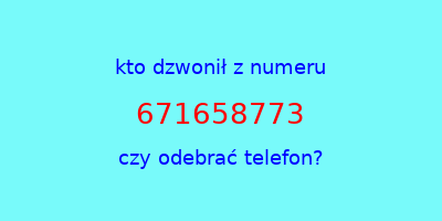 kto dzwonił 671658773  czy odebrać telefon?