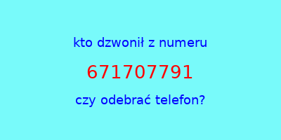 kto dzwonił 671707791  czy odebrać telefon?