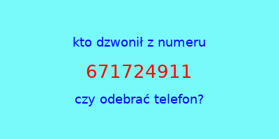 kto dzwonił 671724911  czy odebrać telefon?