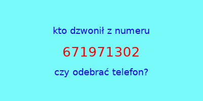 kto dzwonił 671971302  czy odebrać telefon?