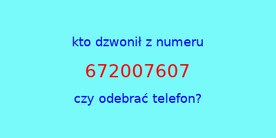 kto dzwonił 672007607  czy odebrać telefon?