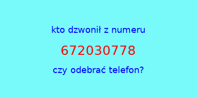 kto dzwonił 672030778  czy odebrać telefon?