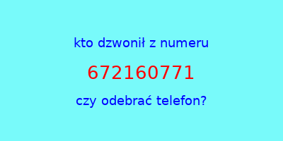 kto dzwonił 672160771  czy odebrać telefon?