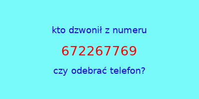 kto dzwonił 672267769  czy odebrać telefon?