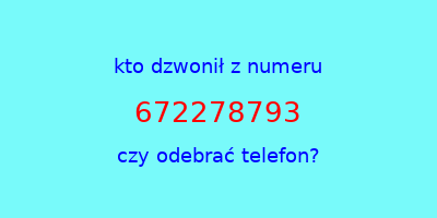 kto dzwonił 672278793  czy odebrać telefon?