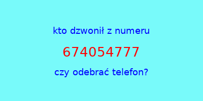 kto dzwonił 674054777  czy odebrać telefon?