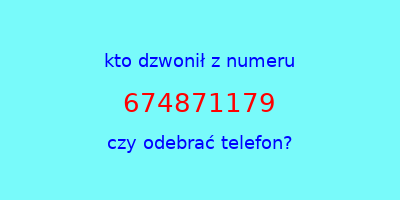 kto dzwonił 674871179  czy odebrać telefon?