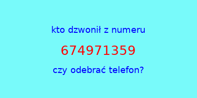 kto dzwonił 674971359  czy odebrać telefon?